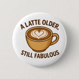 Badge Rond 5 Cm Un Dernier Âgé, Toujours Fabuleux - Anniversaire D