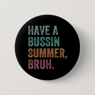 Badge Rond 5 Cm Un Été Bussin Bruh Rétro Vintage Professeur Bonjou