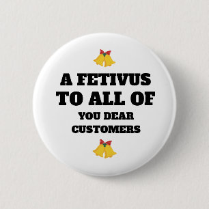 BADGE ROND 5 CM UN FESTIVUS POUR TOUS, CHERS CLIENTS
