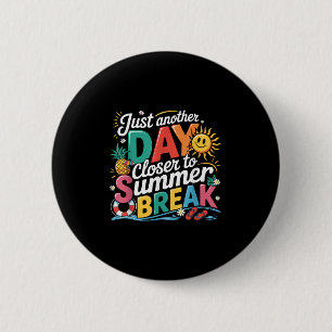Badge Rond 5 Cm Un Jour De Plus Près De L'Été Pause Dernier Jour O