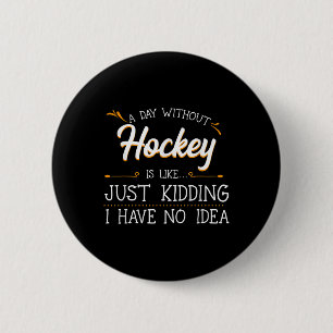Badge Rond 5 Cm Un jour sans joueur de hockey Équipe Sportif Terra