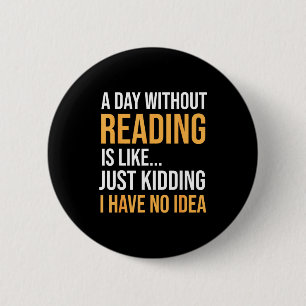 Badge Rond 5 Cm Un jour sans lire est comme la bibliothèque des am