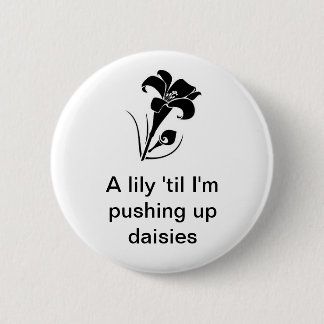 Badge Rond 5 Cm "Un lis 'jusqu'à ce que je soulève des marguerites