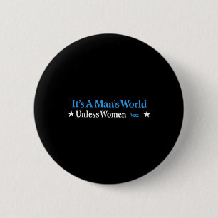 Badge Rond 5 Cm Un monde masculin à moins que les femmes ne votent