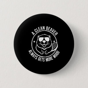 Badge Rond 5 Cm Un ours propre castor toujours obtient plus de boi