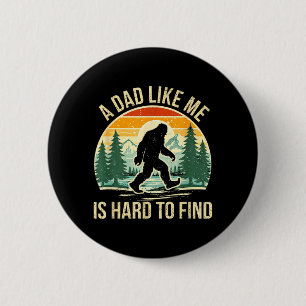 Badge Rond 5 Cm Un papa comme ça est difficile à trouver Bigfoot P