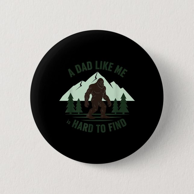Badge Rond 5 Cm Un papa comme moi est difficile à trouver Bigfoot  (Devant)