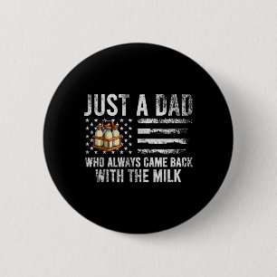 Badge Rond 5 Cm Un papa qui est revenu avec le drapeau américain d