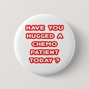 Badge Rond 5 Cm Un patient atteint de chimiothérapie aujourd'hui ?