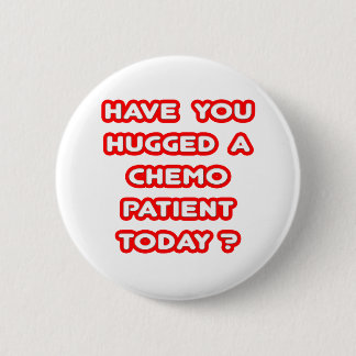 Badge Rond 5 Cm Un patient atteint de chimiothérapie aujourd'hui ?