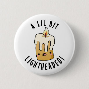 Badge Rond 5 Cm Un peu étourdi Puns de bougie drôles
