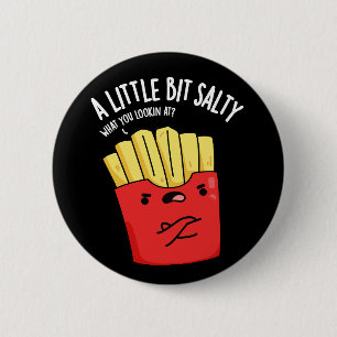 Badge Rond 5 Cm Un peu salé Fries amusantes Pun Dark BG