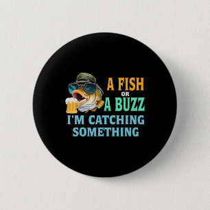 Badge Rond 5 Cm Un poisson ou un buzz Je attrape quelque chose de 