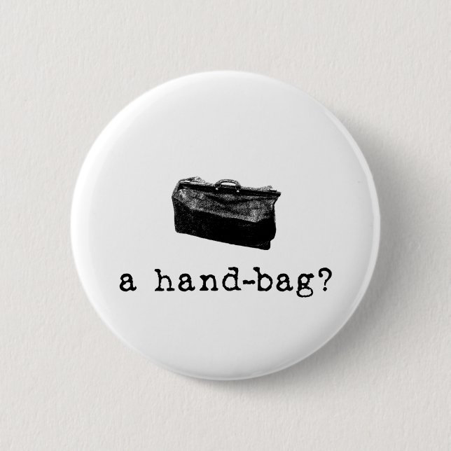 Badge Rond 5 Cm Un sac à main ? (Devant)