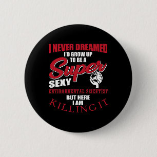Badge Rond 5 Cm Un scientifique De l'environnement amusant qui dit