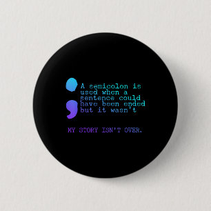 Badge Rond 5 Cm Un Semicolon Mon Histoire Sur La Prévention Du Sui