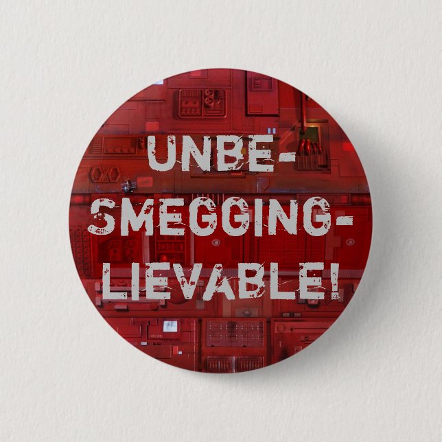 Badge Rond 5 Cm Unbe-Smegging-lievable ! (Devant)