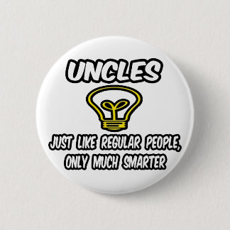 Badge Rond 5 Cm Uncles...Comme Des Gens Ordinaires, Seulement Plus