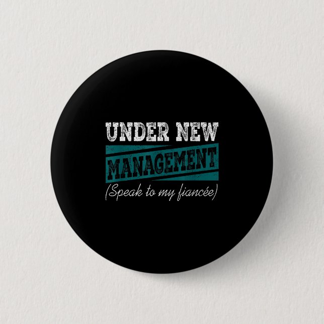 Badge Rond 5 Cm Under New Management Speak To My Fiance Engagement (Devant)