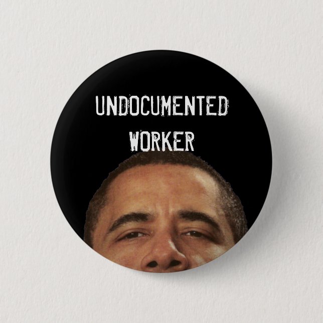 Badge Rond 5 Cm undocumentedworkerobama, UNDOCUMENTEDWORKER (Devant)