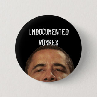 Badge Rond 5 Cm undocumentedworkerobama, UNDOCUMENTEDWORKER
