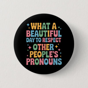Badge Rond 5 Cm Une Belle Journée Pour Respecter Les Pronoms D'aut