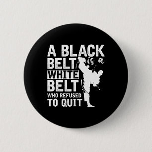Badge Rond 5 Cm Une Ceinture Noire Est Une Ceinture Blanche Qui A