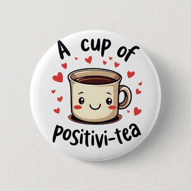 Badge Rond 5 Cm Une Coupe de Positivi-Tea Amoureux de Thé Cute Drô (Devant)