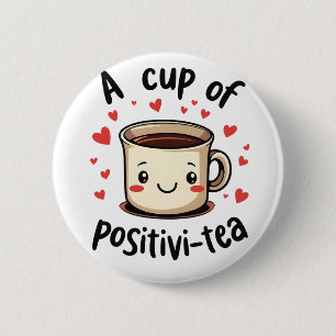 Badge Rond 5 Cm Une Coupe de Positivi-Tea Amoureux de Thé Cute Drô