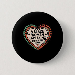 Badge Rond 5 Cm Une Femme Noire Parle Écouter Et Apprendre Junetee
