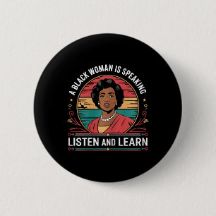 Badge Rond 5 Cm Une femme noire parle Écoutez et apprenez Junetee