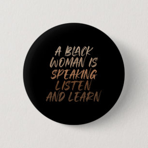 Badge Rond 5 Cm Une Femme Noire Parle Écoutez Et Apprenez Le Noir