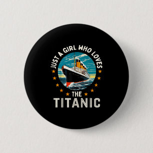 Badge Rond 5 Cm Une fille qui aime les filles du RMS Titanic
