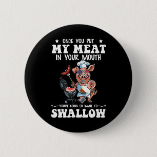 Badge Rond 5 Cm Une Fois Que Vous Avez Mis Ma Viande Dans Votre Bo