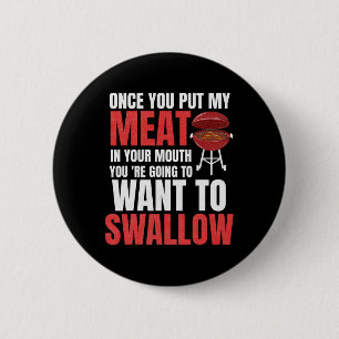 Badge Rond 5 Cm Une Fois Que Vous Mettez Ma Viande Dans Votre Chem