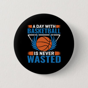 Badge Rond 5 Cm Une Journée Avec Le Basket-Ball N'Est Jamais Perdu