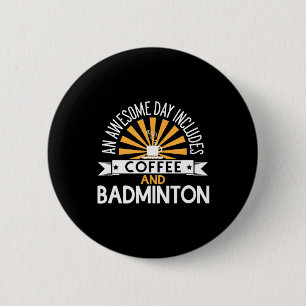 Badge Rond 5 Cm Une Journée Inoubliable Comprend Café Et Badminton