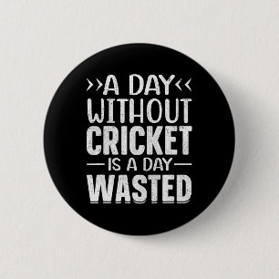 Badge Rond 5 Cm Une journée sans cricket Drôle de joueur de cricke