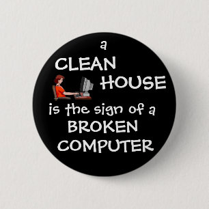 Badge Rond 5 Cm Une Maison Propre Est Le Signe D'Un Ordinateur Cas