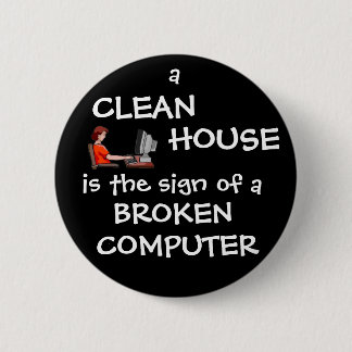 Badge Rond 5 Cm Une Maison Propre Est Le Signe D'Un Ordinateur Cas