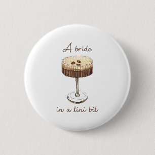 Badge Rond 5 Cm Une mariée dans un tout petit peu mariée Martini d