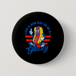 Badge Rond 5 Cm Une mauvaise journée pour être un glizzy drôle 4 j