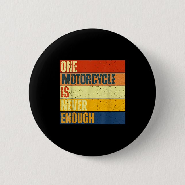 Badge Rond 5 Cm Une moto n'est jamais assez  (Devant)