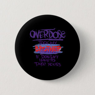 Badge Rond 5 Cm Une surdose a pris mon frère, ça ne doit pas prend