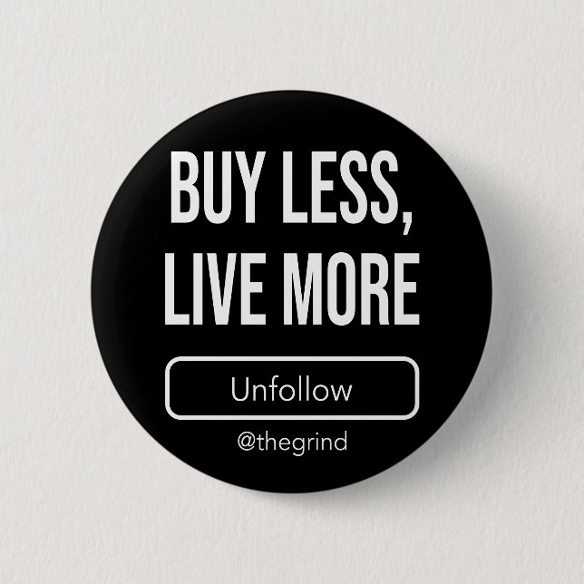 Badge Rond 5 Cm Unfollow the Grind: Buy Less, Live More (Devant)
