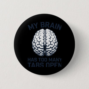Badge Rond 5 Cm Unhinged - Mon Cerveau A Trop De Tabulations Ouver