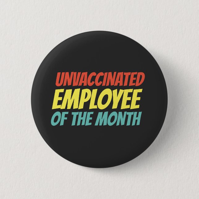 Badge Rond 5 Cm Unvaccinated Employee Of The Month (Devant)