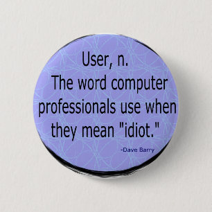 Badge Rond 5 Cm Utilisateurs - Dave Barry