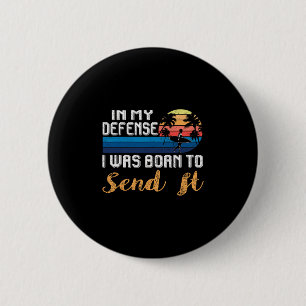 Badge Rond 5 Cm Vacances d'été Pour ma défense, je suis né pour en