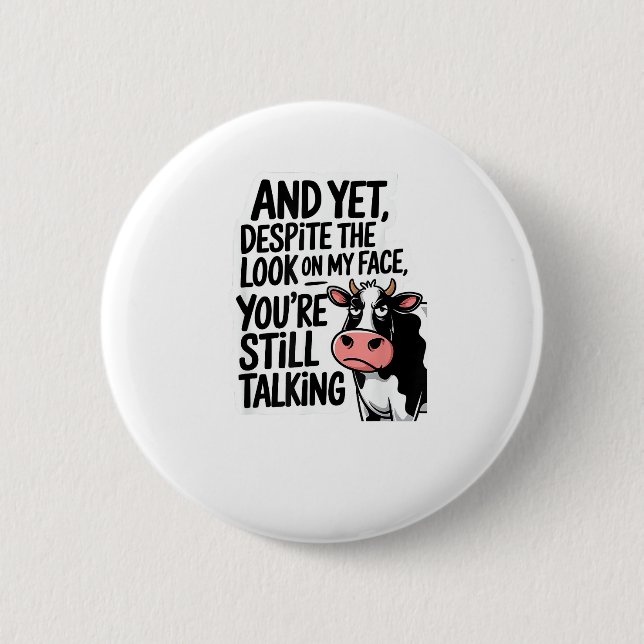 Badge Rond 5 Cm Vache et pourtant malgré le regard sur mon visage  (Devant)